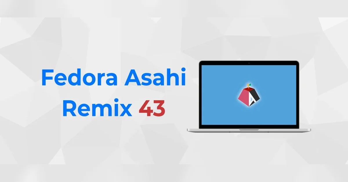 Fedora Asahi Remix 43 is now available