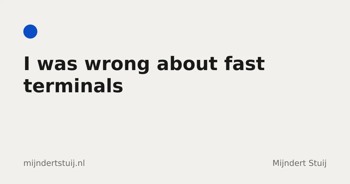 What I got wrong about fast terminals
