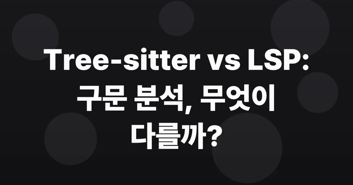 Explainer: Tree-sitter vs. LSP