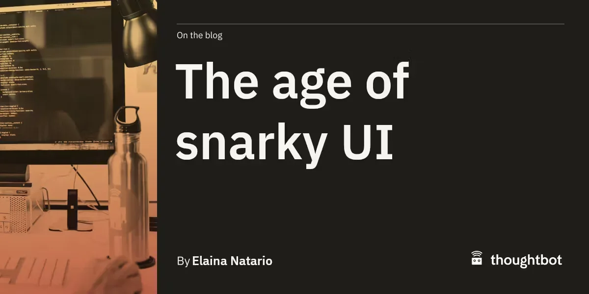 The age of snarky UI