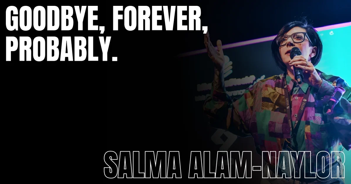 Goodbye, forever, probably