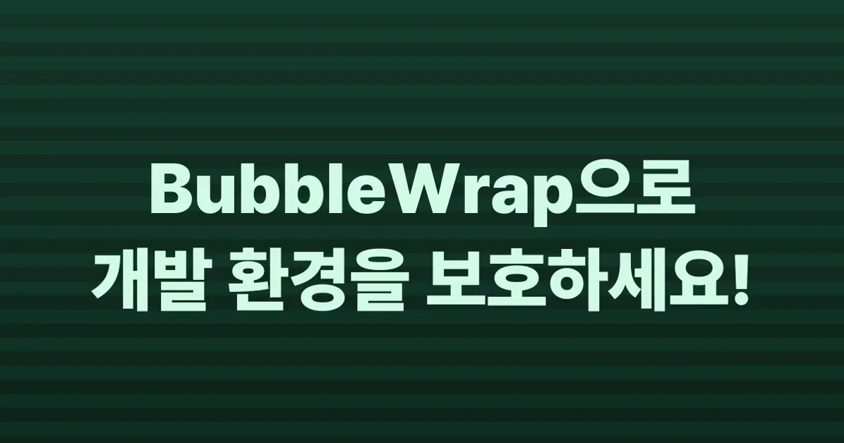 BubbleWrap your dev env and agents
