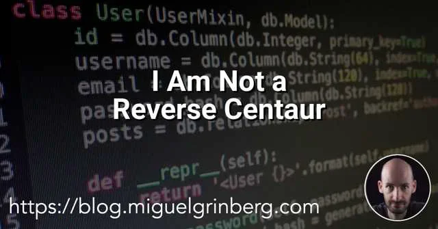 I Am Not a Reverse Centaur