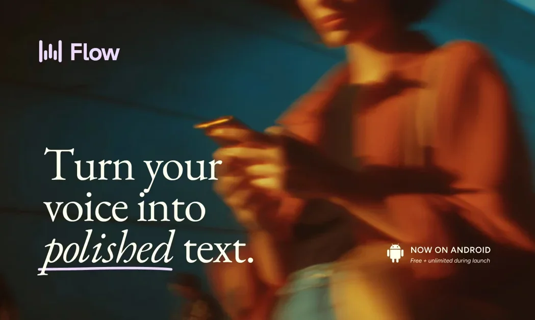 [Wispr Flow for Android] AI dictation that turns messy speech into polished text.