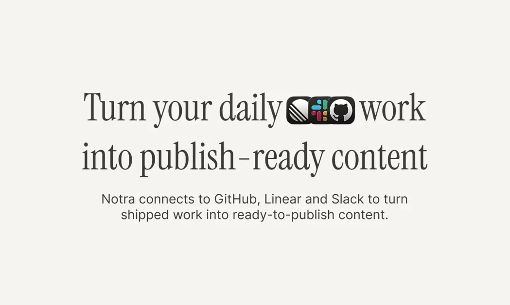 [Notra] Turn your daily work into publish-ready content