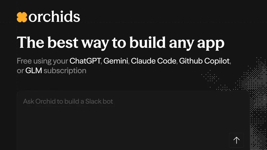 [Orchids 1.0] Build any app using your existing AI subscriptions