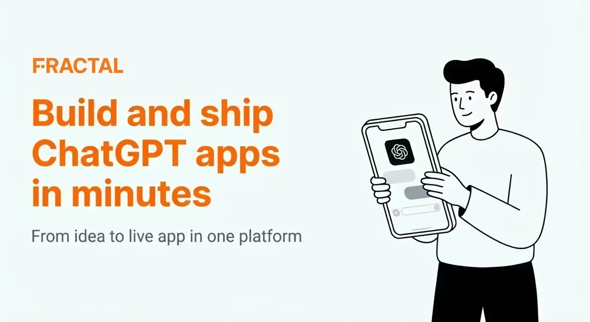 [Fractal] The fastest way to ship exceptional ChatGPT apps