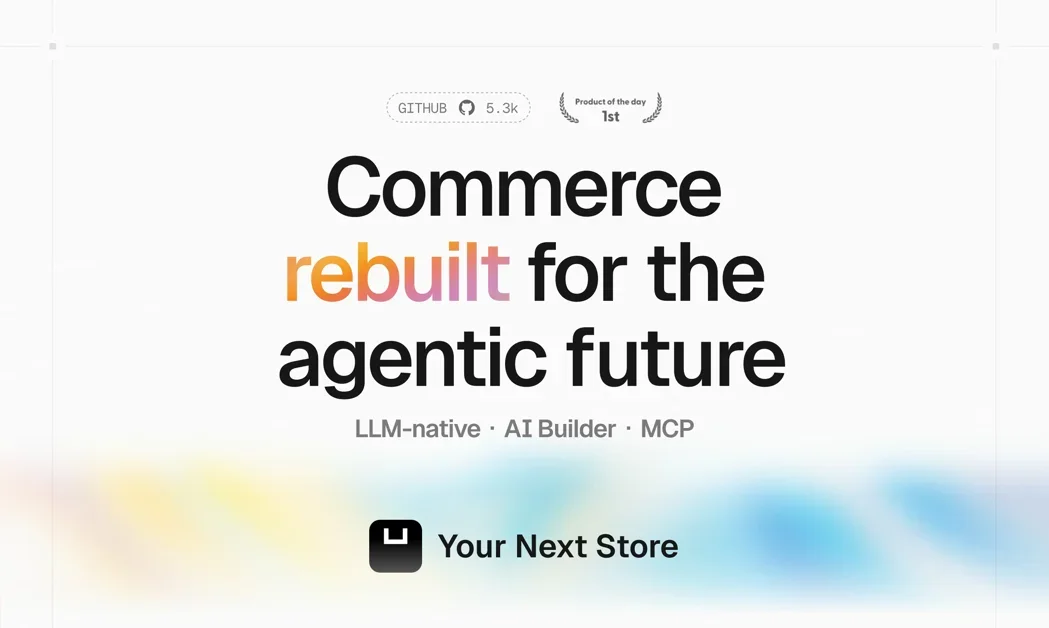 [Your Next Store] AI-first platform for building commerce stores, fast