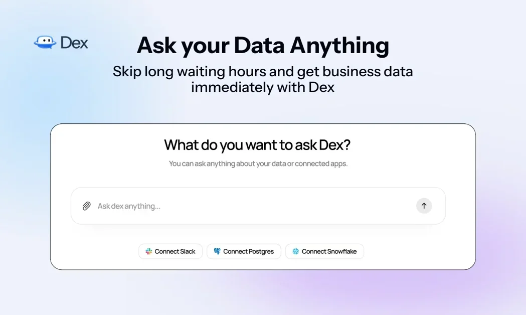 [Dex] Ask your data. Get answers and next steps.