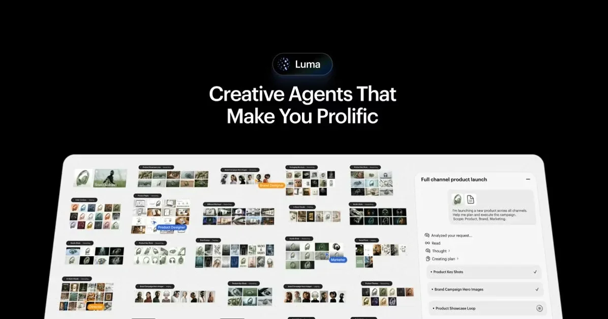 [Luma Agents] Agents that plan, iterate, + refine w/ full creative context