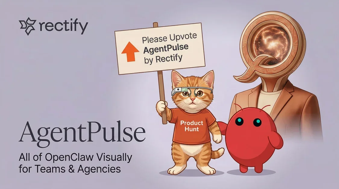 [AgentPulse by Rectify] All of OpenClaw, visually. For teams and agencies.