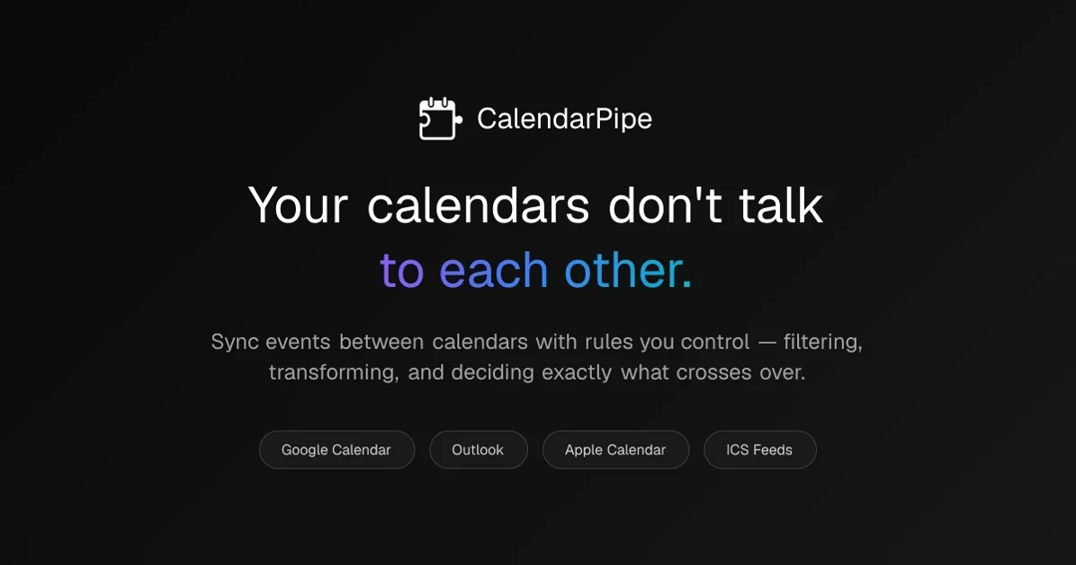 [CalendarPipe] Programmable calendar sync for humans and AI agents