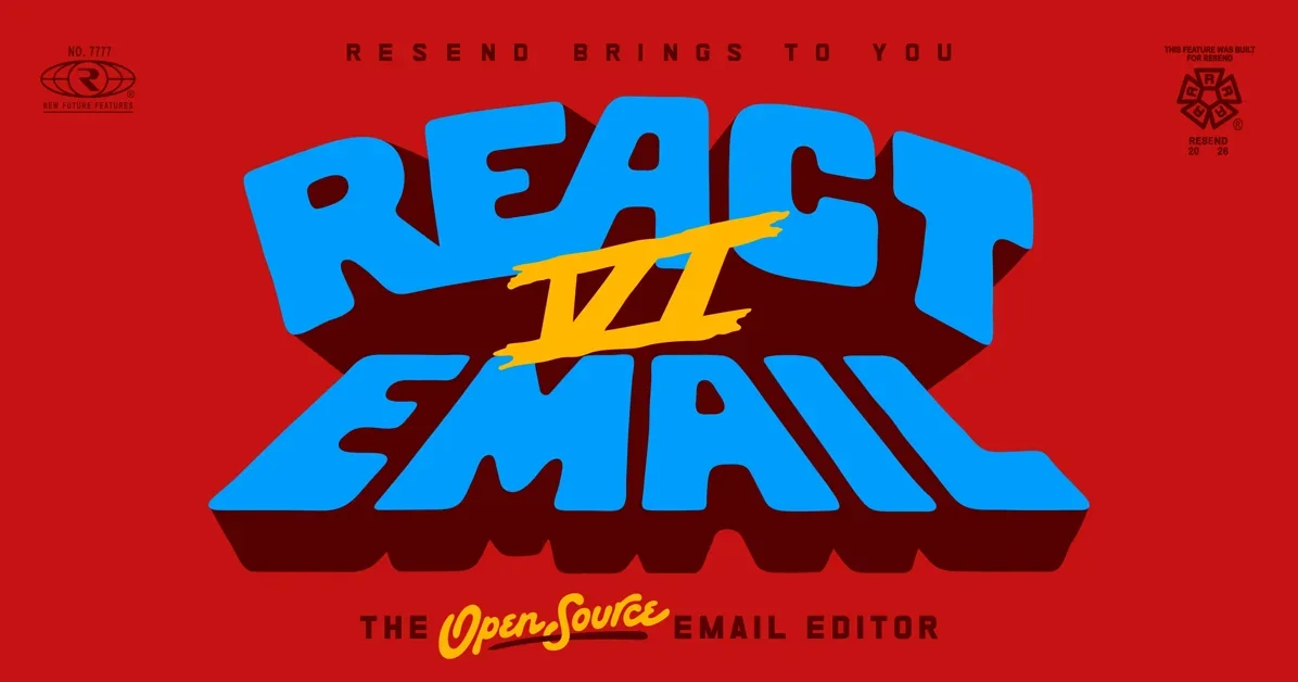 [React Email 6.0 by Resend] Build, customize, and ship emails — all from your own app