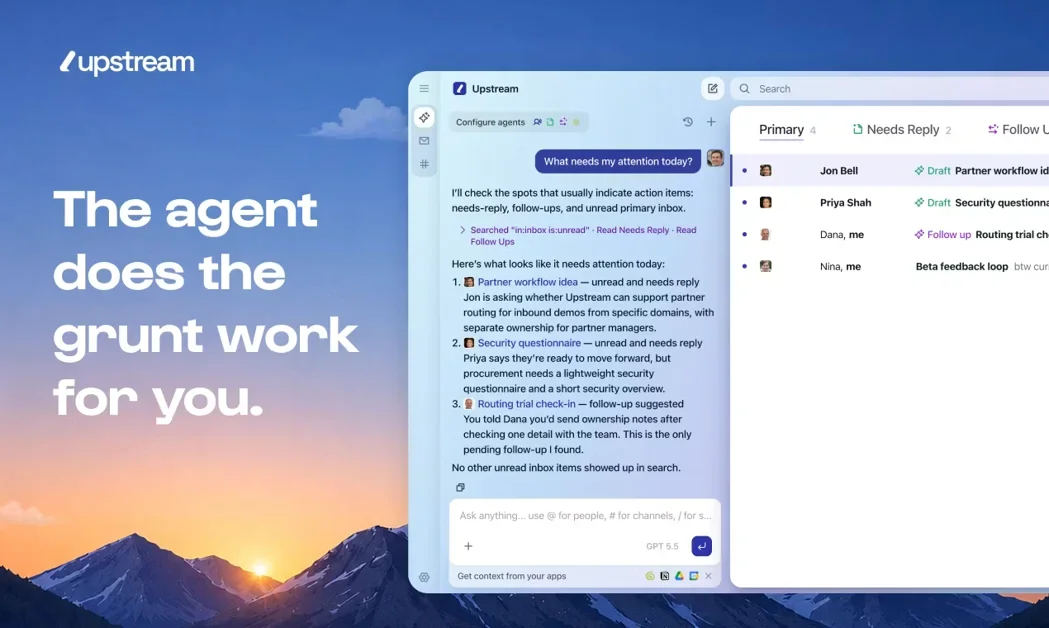 [Upstream] The inbox designed for humans and agents