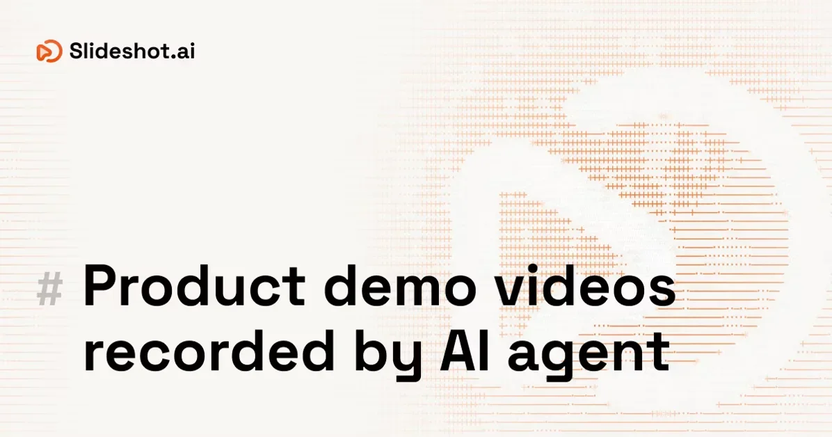 [Slideshot] Product demo videos, recorded by your AI agent