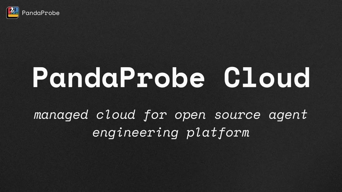 [PandaProbe Cloud] agent engineering, fully managed.