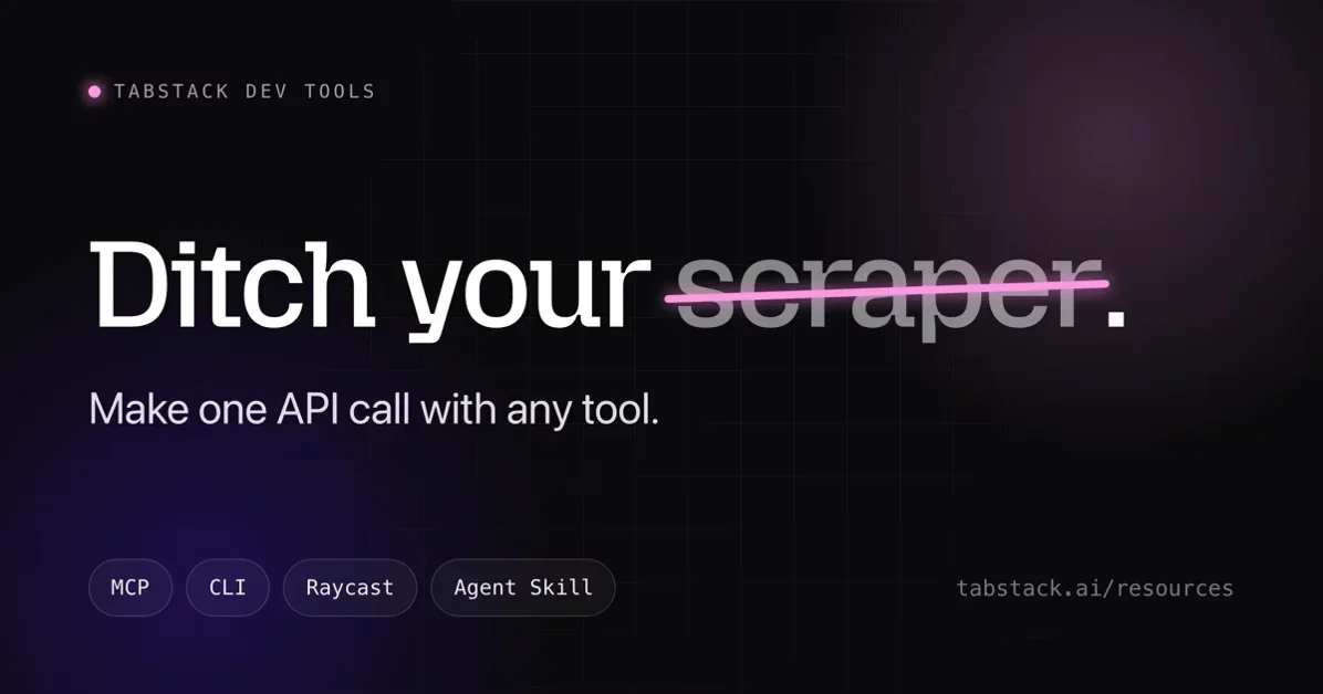 [Tabstack Dev Tools] Ditch your scraper. Make one API call with any tool.