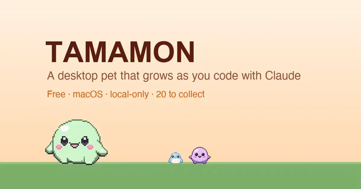 [Tamamon] A desktop pet that grows as you code with Claude Code