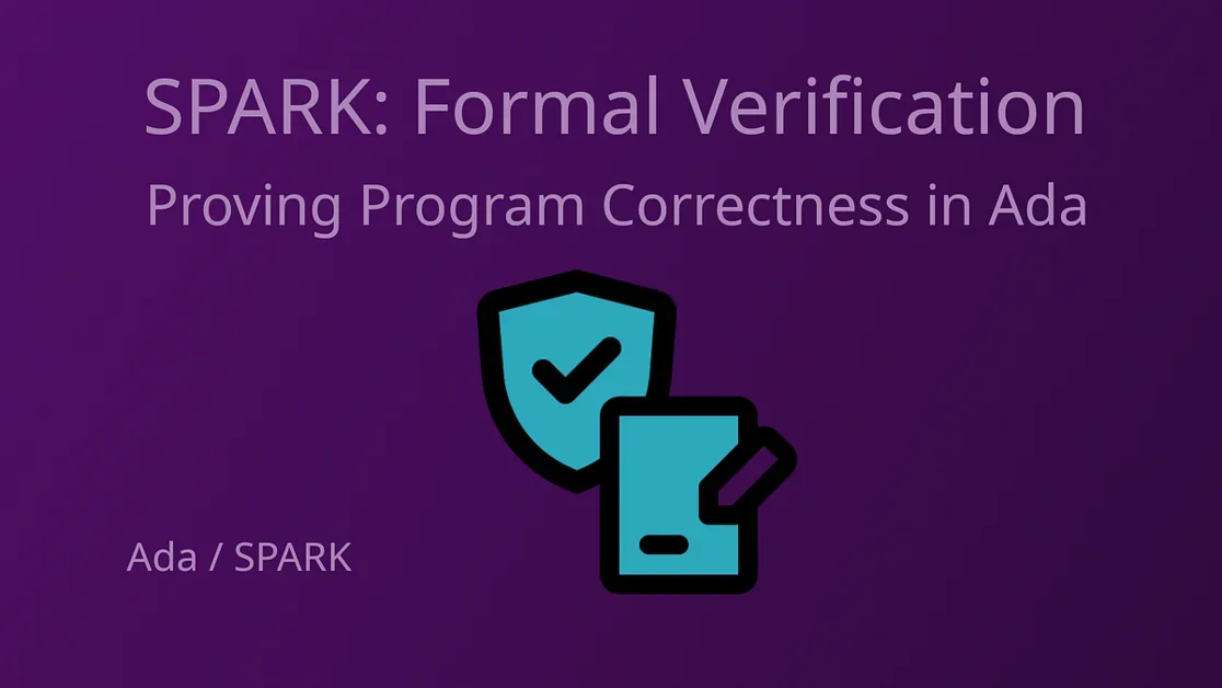 SPARK: Formal Verification and Proving Program Correctness in Ada