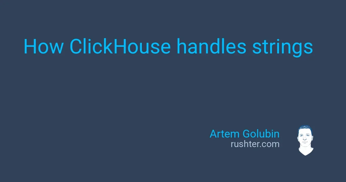 How ClickHouse handles strings