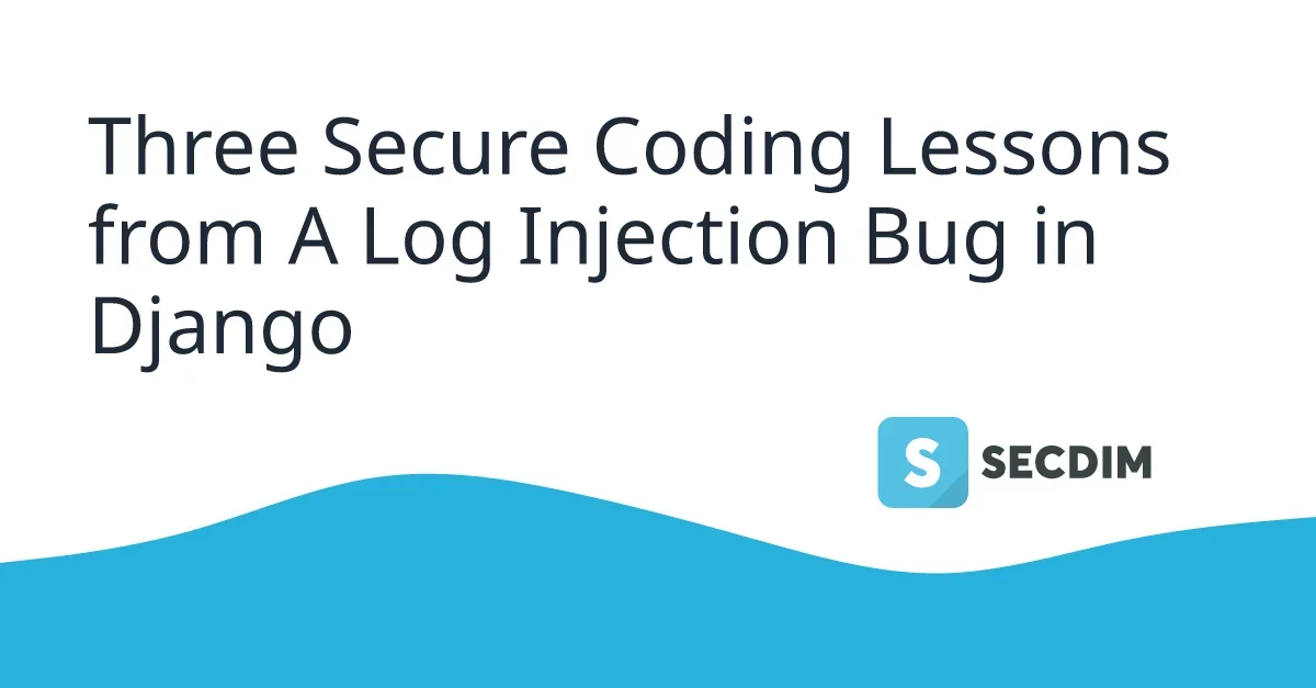 Three Secure Coding Lessons from A Log Injection Bug in Django