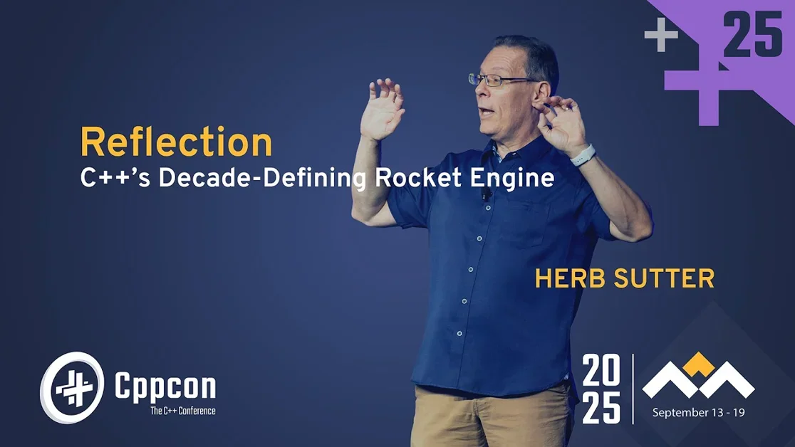Reflection: C++’s Decade-Defining Rocket Engine - Herb Sutter - CppCon 2025