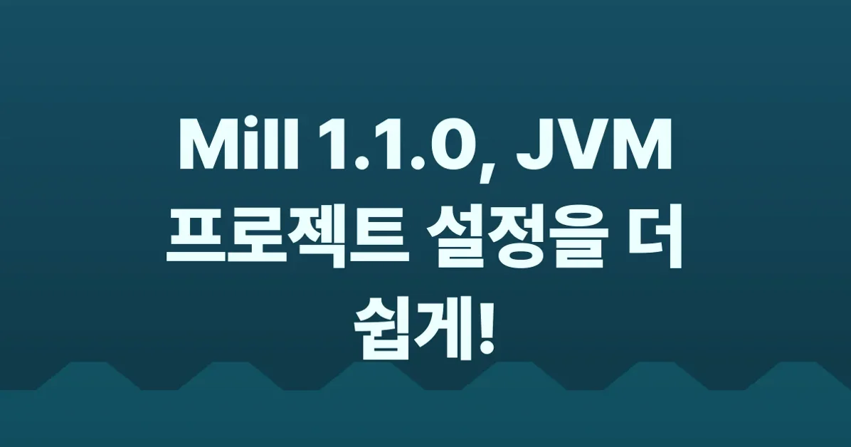 Simpler JVM Project Setup with Mill 1.1.0