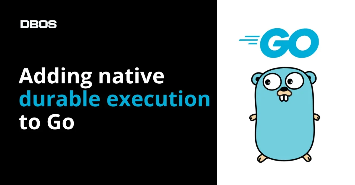 Go-Native Durable Execution
