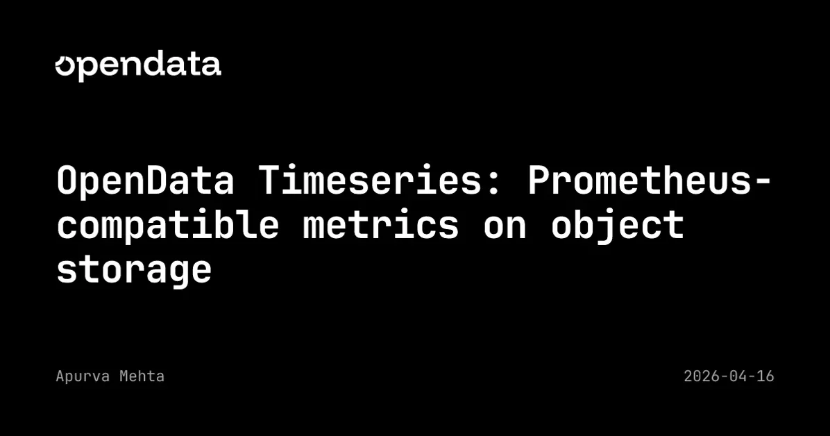 OpenData Timeseries: Prometheus-compatible metrics on object storage