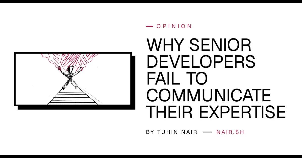 Why senior developers fail to communicate their expertise