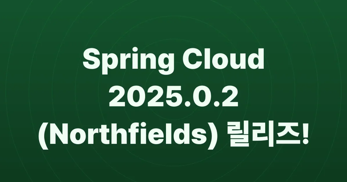 Spring Cloud 2025.0.2 (aka Northfields) Has Been Released