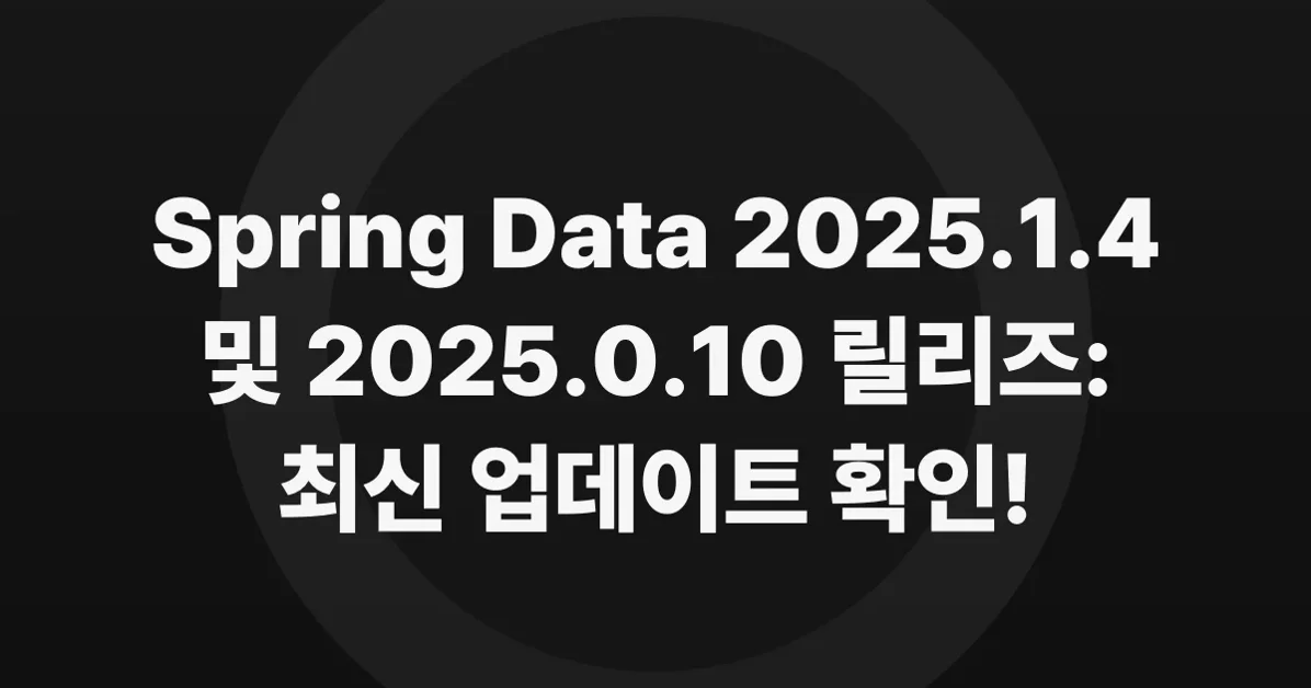 Spring Data 2025.1.4 and 2025.0.10 released